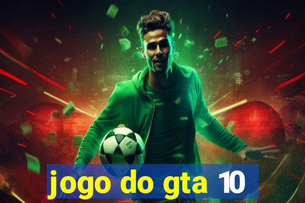 jogo do gta 10